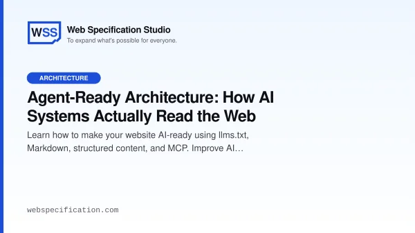 Agent-Ready Architecture: How AI Systems Actually Read the Web