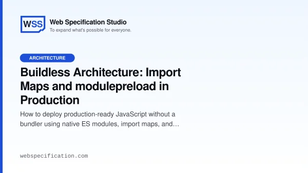 Buildless Architecture: Import Maps and modulepreload in Production