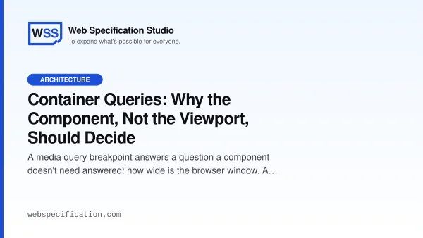 Container Queries: Why the Component, Not the Viewport, Should Decide