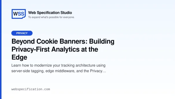 Beyond Cookie Banners: Building Privacy-First Analytics at the Edge