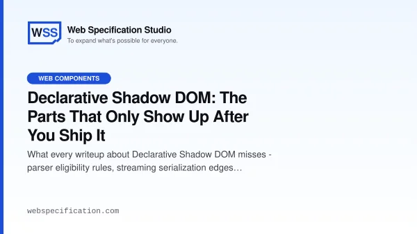 Declarative Shadow DOM: The Parts That Only Show Up After You Ship It