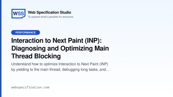 Interaction to Next Paint (INP): Diagnosing and Optimizing Main Thread Blocking