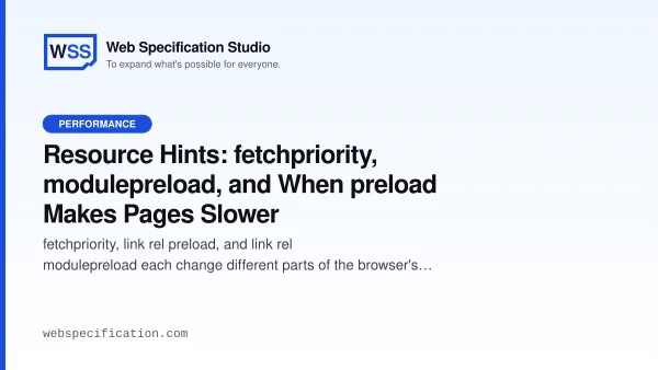 Resource Hints: fetchpriority, modulepreload, and When preload Makes Pages Slower