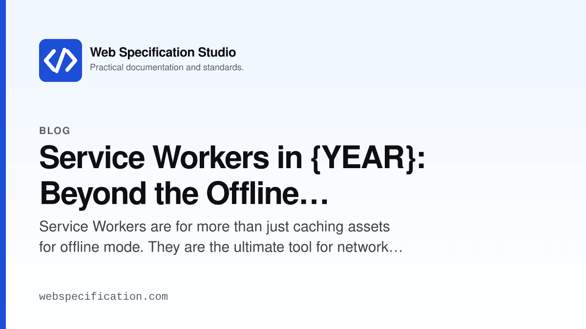 Service Workers in 2026: Beyond the Offline Dinosaur