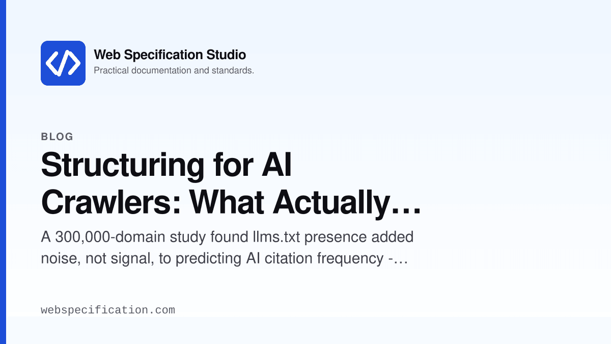 Structuring for AI Crawlers: What Actually Works, and What llms.txt Doesn't Prove