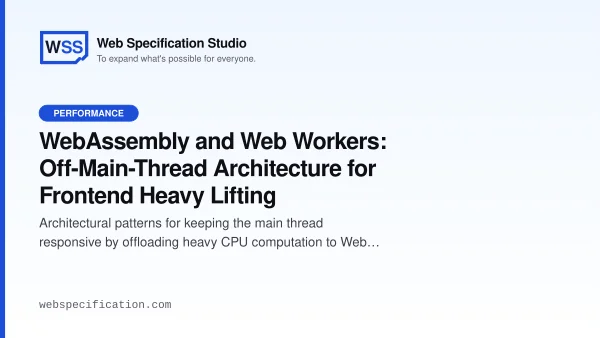 WebAssembly and Web Workers: Off-Main-Thread Architecture for Frontend Heavy Lifting