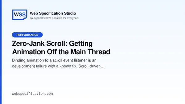 Zero-Jank Scroll: Getting Animation Off the Main Thread